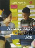 Ler A Evangelização Mudando Vidas, do autor Lucia Moysés