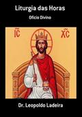 Ler Liturgia das Horas, do autor Dr. Leopoldo Ladeira Ler Liturgia das Horas, do autor Dr. Leopoldo Ladeira