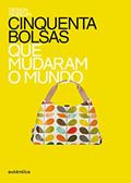 Ler Cinquenta bolsas que mudaram o mundo, do autor Design Museum Ler Cinquenta bolsas que mudaram o mundo, do autor Design Museum
