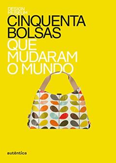 Cinquenta bolsas que mudaram o mundo, do autor Design Museum