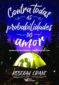 Ler CONTRA TODAS AS PROBABILIDADES DO AMOR, do autor Rebekah Crane