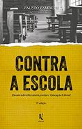 Ler Contra a Escola. Ensaio Sobre Literatura, Ensino e Educação Liberal, do autor Fausto Zamboni