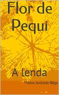 Ler Flor de Pequi: A lenda, do autor Milena Andrade Rêgo