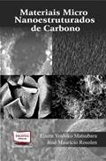 Ler Materiais Micro Nanoestruturados de Carbono, do autor Elaine Yoshiko Matsubara; José Murício