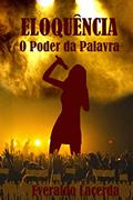 Ler Eloquência: O Poder da Palavra (Portuguese Edition), do autor Everaldo Oliveira de Lacerda