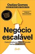 Ler Negócio escalável: Como transformar sua ideia em uma startup bem-sucedida, do autor Oséias Gomes Ler Negócio escalável: Como transformar sua ideia em uma startup bem-sucedida, do autor Oséias Gomes