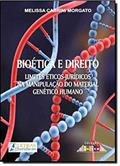 Ler Biótica e Direito: Limites Éticos-Jurídicos na manipulação do material genético humano, do autor Melissa Cabrini Morgato