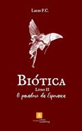 Ler Biótica: O Paradoxo da Esperança (Ciclos de Amor & Caos Livro 6), do autor Lucas F.C. Ler Biótica: O Paradoxo da Esperança (Ciclos de Amor & Caos Livro 6), do autor Lucas F.C.