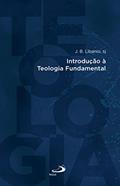 Ler Introdução à Teologia Fundamental (Introduções), do autor J. B. Libanio Ler Introdução à Teologia Fundamental (Introduções), do autor J. B. Libanio