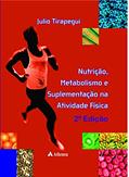 Ler Nutrição, Metabolismo e Suplementação na Atividade Física, do autor Julio Tirapegui Ler Nutrição, Metabolismo e Suplementação na Atividade Física, do autor Julio Tirapegui