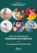 Ler Aspectos nutricionais na síndrome metabólica: uma abordagem interdisciplinar, do autor Monica (Organizador) Salaroli Luciane Bresciani (Organizador) Cattafesta Ler Aspectos nutricionais na síndrome metabólica: uma abordagem interdisciplinar, do autor Monica (Organizador) Salaroli Luciane Bresciani (Organizador) Cattafesta