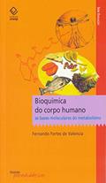 Ler Bioquímica do corpo humano: As bases moleculares do metabolismo, do autor Fernando Fortes Valencia