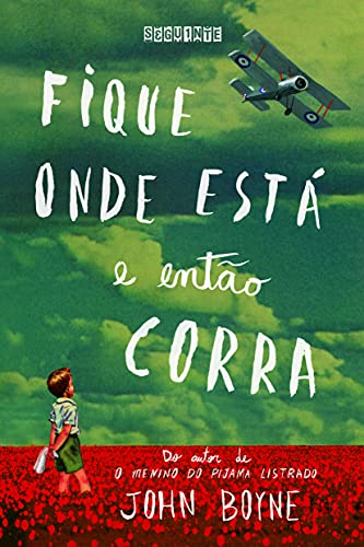 Ler Fique onde está e então corra, do autor John Boyne Ler Fique onde está e então corra, do autor John Boyne