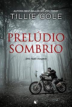 Prelúdio Sombrio (Hades Hangmen Livro 1), do autor Tillie Cole