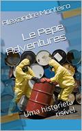 Ler Le Pepe Adventures: Uma historieta risível (As Aventuras de ??? Livro 1), do autor Alexandre Monteiro Ler Le Pepe Adventures: Uma historieta risível (As Aventuras de ??? Livro 1), do autor Alexandre Monteiro