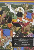 Ler A Imaginação Emancipatória: Desafios do Século 21, do autor Ashis Nandy