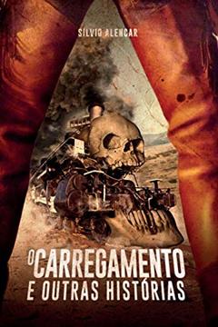 O Carregamento e Outras Historias, do autor Silvio Alencar