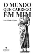 Ler O mundo que carrego em mim, do autor Atevaldo Rodrigues Ler O mundo que carrego em mim, do autor Atevaldo Rodrigues