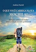 Ler O que você carrega sua na mochila?: Diálogos, contos e atividades para a evolução pessoal e profissional, do autor Andrea Farioli