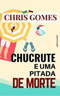 Ler Chucrute e uma pitada de Morte, do autor Chris Gomes