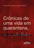 Ler Crônicas de uma vida em quarentena, mas com pitadas filosóficas, do autor Antonio Carlos Lopes Petean Ler Crônicas de uma vida em quarentena, mas com pitadas filosóficas, do autor Antonio Carlos Lopes Petean