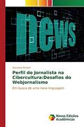 Ler Perfil do Jornalista na Cibercultura: Desafios do Webjornalismo, do autor Novaes Dulcineia