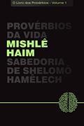 Ler Mishlê Haim: Provérbios da Vida: Volume 1, do autor Rabino Haim Dichi Ler Mishlê Haim: Provérbios da Vida: Volume 1, do autor Rabino Haim Dichi