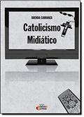 Ler Catolicismo Midiático, do autor Brenda Carranza