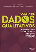 Ler Coleta de dados qualitativos: Um guia prático para técnicas textuais, midiáticas e virtuais, do autor Virginia Braun; Victoria Clarke; Debra Gray