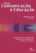 Ler Comunicação e educação: dinâmicas midiáticas e cenários escolares, do autor Adilson Citelli