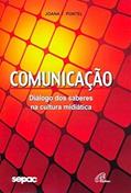Ler Comunicação: Diálogo dos saberes na cultura midiática, do autor Joana Teresinha Puntel