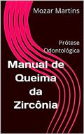 Ler Manual de Queima da Zircônia: Prótese Odontológica, do autor Mozar Martins de Souza Ler Manual de Queima da Zircônia: Prótese Odontológica, do autor Mozar Martins de Souza
