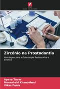 Ler Zircónio na Prostodontia: Abordagem para a Odontologia Restaurativa e Estética, do autor Apexa Tuvar; Meenakshi Khandelwal; Vikas Punia