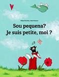 Ler Sou pequena? Je suis petite, moi ?: Livro infantil bilingue: português do Brasil-francês (Livros bilíngues de Philipp Winterberg), do autor Philipp Winterberg
