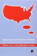 Ler Repensar os Estados Unidos. Por Uma Sociologia do Superpoder, do autor Daniel Lins; Loic Wacquant