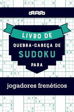 Livro de quebra-cabeças de Sudoku para jogadores frenéticos (Portuguese Edition), do autor Riddler Books