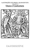 Ler Usos e Costumes (Ilustrações do Brasil Quinhentista Livro 3), do autor Caleydoscópio