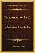 Ler Sermoens Varios, Part 2: Ja Dedicados A S. Joao Da Cruz (1737), do autor Antonio Santo Eliseu