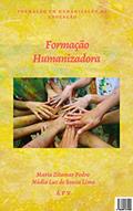 Ler Formação Humanizadora: Formação em Humanização na Educação, do autor Maria Zitamar Pedro; Nádia de Souza Lima Ler Formação Humanizadora: Formação em Humanização na Educação, do autor Maria Zitamar Pedro; Nádia de Souza Lima