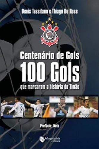 Ler Centenário de Gols100 Gols que Marcaram a História do Timão, do autor Denis Tassitano Ler Centenário de Gols100 Gols que Marcaram a História do Timão, do autor Denis Tassitano
