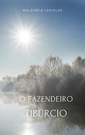 Ler O fazendeiro Tibúrcio, do autor Waldineia Ladislau Ler O fazendeiro Tibúrcio, do autor Waldineia Ladislau