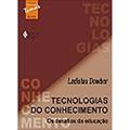 Ler Tecnologias Do Conhecimento - Os Desafios Da Educaçao, do autor LADISLAU DOWBOR Ler Tecnologias Do Conhecimento - Os Desafios Da Educaçao, do autor LADISLAU DOWBOR