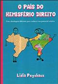 Ler O País do Hemisfério Direito: Uma abordagem diferente para conhecer seu potencial criativo, do autor Lidia Peychaux Ler O País do Hemisfério Direito: Uma abordagem diferente para conhecer seu potencial criativo, do autor Lidia Peychaux