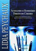 Ler Acessando o Hemisfério Direito do Cérebro: A arte como ferramenta para o desenvolvimento da criatividade, do autor Lidia Peychaux Ler Acessando o Hemisfério Direito do Cérebro: A arte como ferramenta para o desenvolvimento da criatividade, do autor Lidia Peychaux
