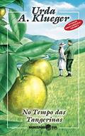 Ler No tempo das Tangerinas, do autor Urda Alice Klueger