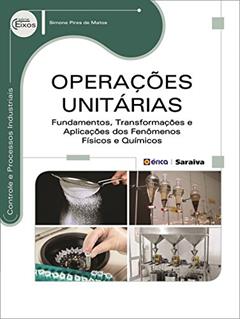 Operações unitárias: Fundamentos, transformações e aplicações dos fenômenos, do autor Simone Pires de Matos