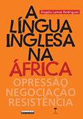 Ler A Língua Inglesa na África: Opressão, Negociação, Resistência, do autor Ângela Lamas Rodrigues