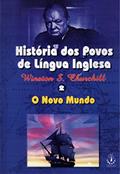 Ler História dos Povos de Língua Inglesa. O Novo Mundo, do autor Winston S. Churchill