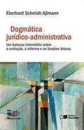 Ler Dogmática Jurídico-Administrativa -1ª Edição 2016: um Balanço Intermédio Sobre a Evolução, a Reforma e as Funções Futuras, do autor Eberhard Schmidt Ler Dogmática Jurídico-Administrativa -1ª Edição 2016: um Balanço Intermédio Sobre a Evolução, a Reforma e as Funções Futuras, do autor Eberhard Schmidt