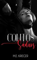 Ler Contos Sádicos: Volume um, do autor M.E. KRIEGER Ler Contos Sádicos: Volume um, do autor M.E. KRIEGER